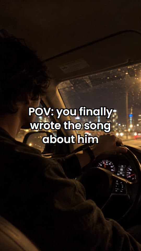Example video with the hook: POV: you finally wrote the song about him